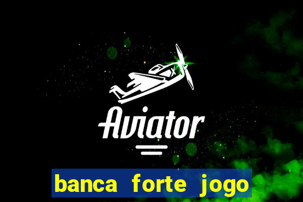 banca forte jogo do bicho app
